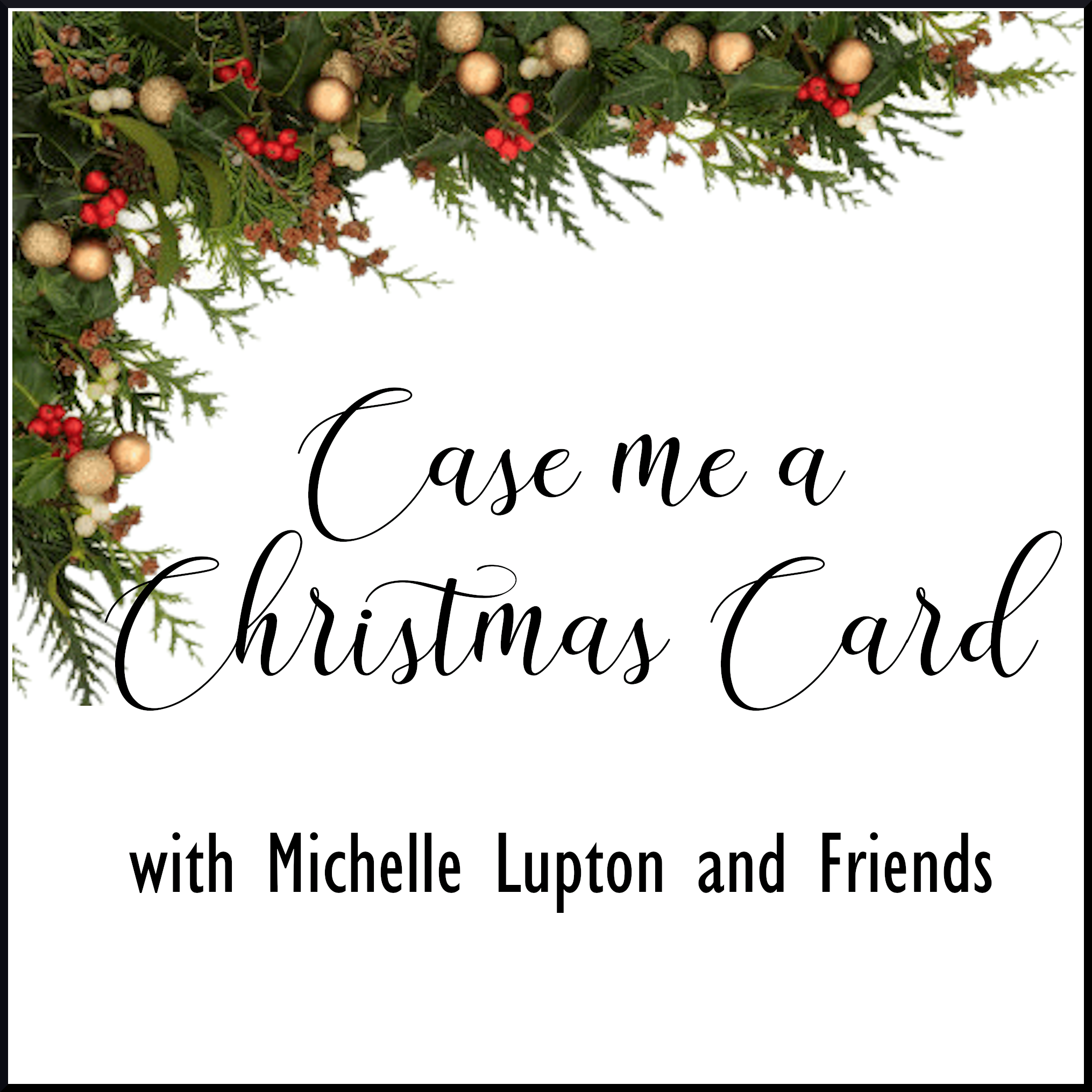 CASE Me a Christmas Card with Michelle Lupton